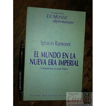 El mundo en la nueva era imperial Ignacio Ramonet Jorge Halp